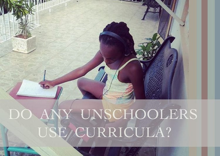 Do Unschoolers Use Curricula?