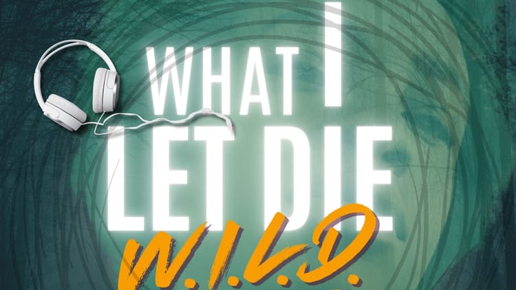 Introducing: What I Let Die Podcast